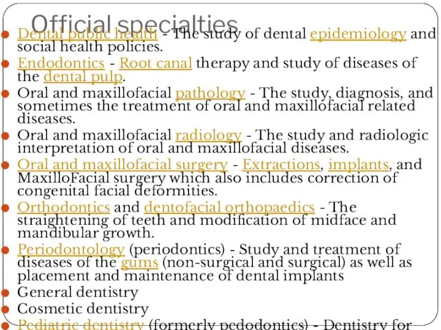 Official specialties Dental public health - The study of dental epidemiology