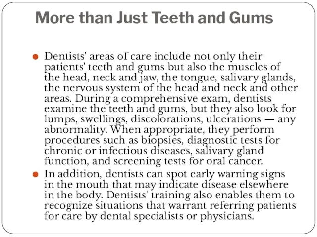 More than Just Teeth and Gums Dentists' areas of care include