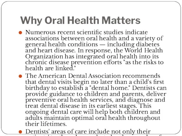 Why Oral Health Matters Numerous recent scientific studies indicate associations between