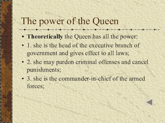 The power of the Queen Theoretically the Queen has all the