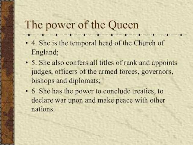 The power of the Queen 4. She is the temporal head