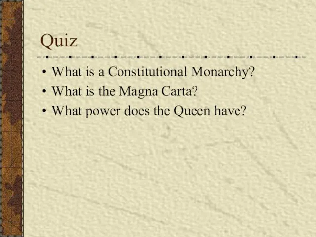 Quiz What is a Constitutional Monarchy? What is the Magna Carta?