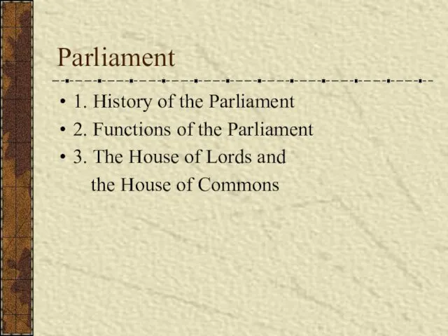 Parliament 1. History of the Parliament 2. Functions of the Parliament