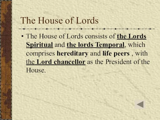 The House of Lords The House of Lords consists of the