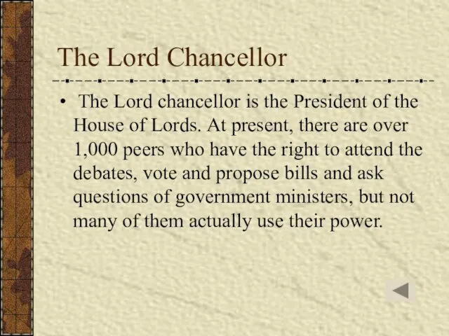 The Lord Chancellor The Lord chancellor is the President of the