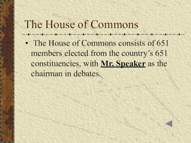 The House of Commons The House of Commons consists of 651