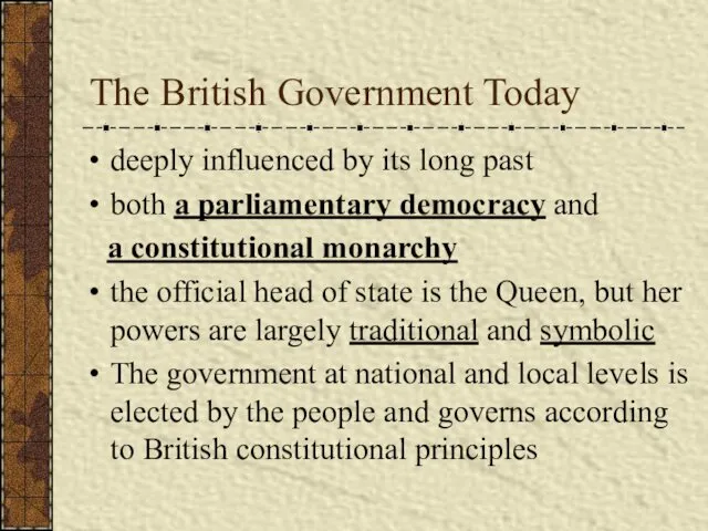 The British Government Today deeply influenced by its long past both