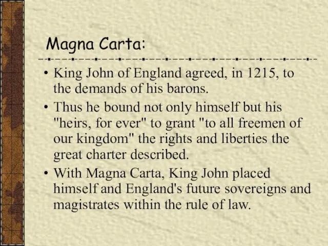 Magna Carta: King John of England agreed, in 1215, to the