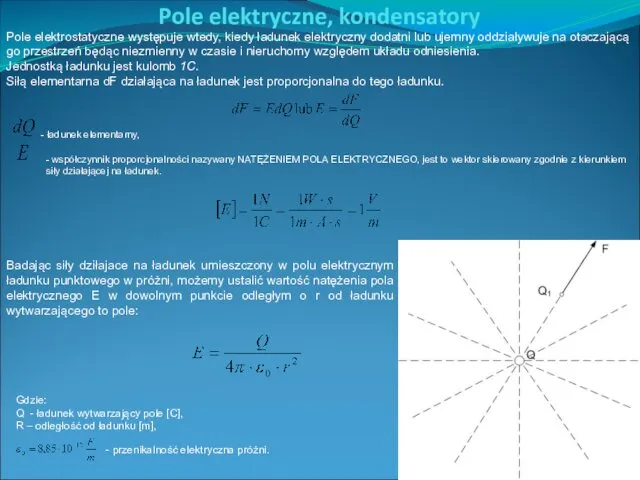 Pole elektryczne, kondensatory Pole elektrostatyczne występuje wtedy, kiedy ładunek elektryczny dodatni