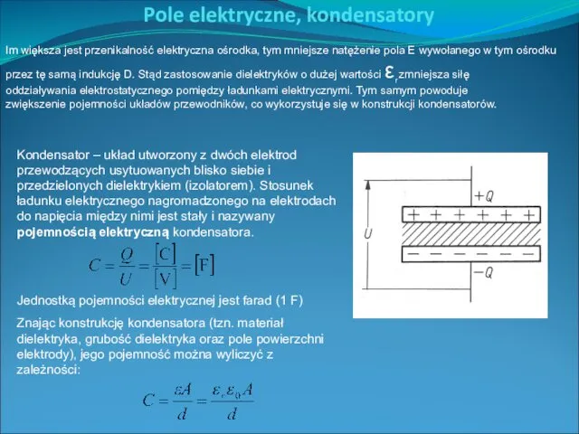 Pole elektryczne, kondensatory Im większa jest przenikalność elektryczna ośrodka, tym mniejsze