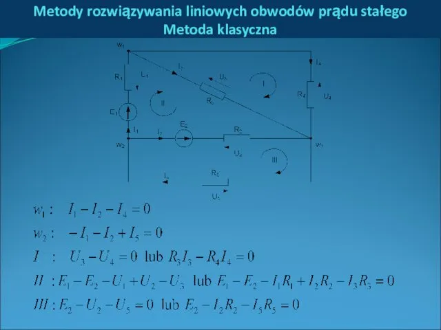 Metody rozwiązywania liniowych obwodów prądu stałego Metoda klasyczna