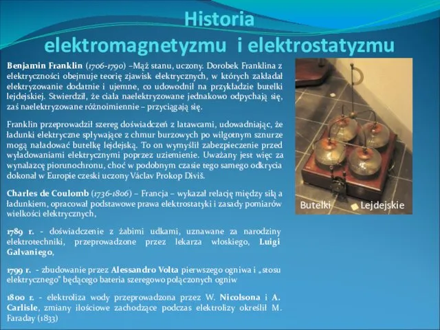 Historia elektromagnetyzmu i elektrostatyzmu Benjamin Franklin (1706-1790) –Mąż stanu, uczony. Dorobek