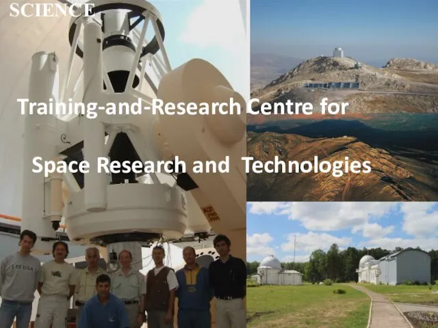 SCIENCE Training-and-Research Centre for Space Research and Technologies