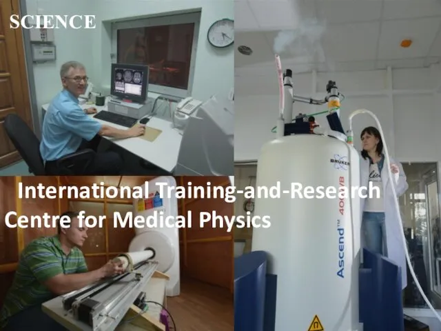 SCIENCE International Training-and-Research Centre for Medical Physics