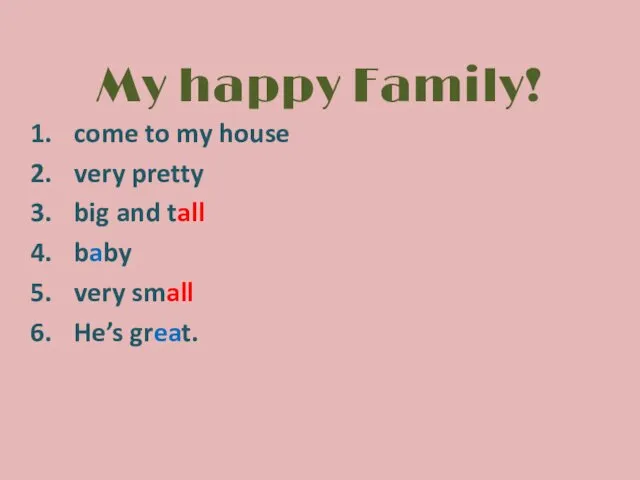 My happy Family! come to my house very pretty big and