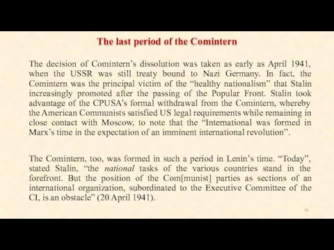 The decision of Comintern’s dissolution was taken as early as April