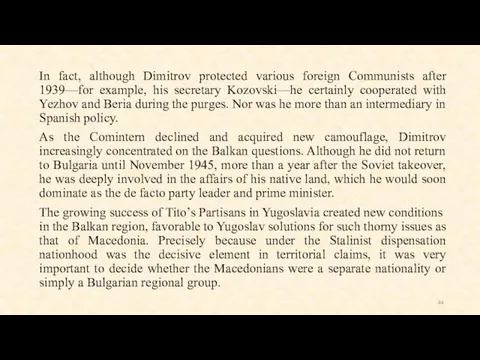 In fact, although Dimitrov protected various foreign Communists after 1939—for example,