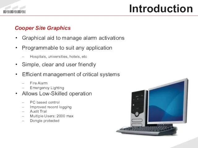 Cooper Site Graphics Graphical aid to manage alarm activations Programmable to