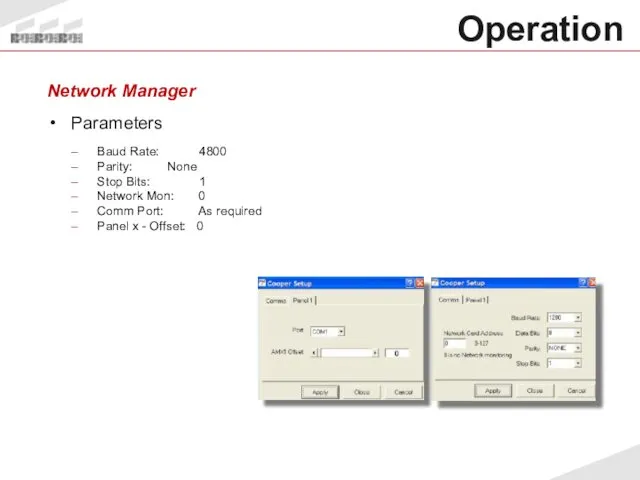 Network Manager Parameters Baud Rate: 4800 Parity: None Stop Bits: 1