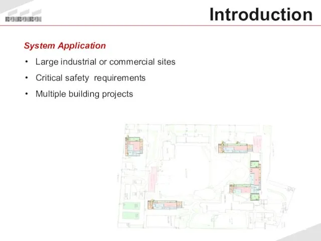 System Application Large industrial or commercial sites Critical safety requirements Multiple building projects Introduction