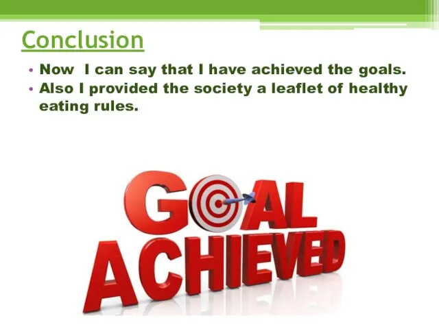 Conclusion Now I can say that I have achieved the goals.