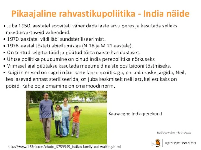 Pikaajaline rahvastikupoliitika - India näide Juba 1950. aastatel soovitati vähendada laste