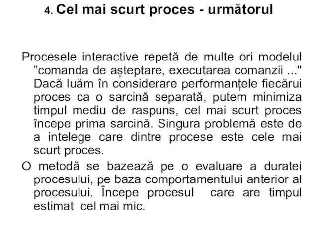 4. Cel mai scurt proces - următorul Procesele interactive repetă de