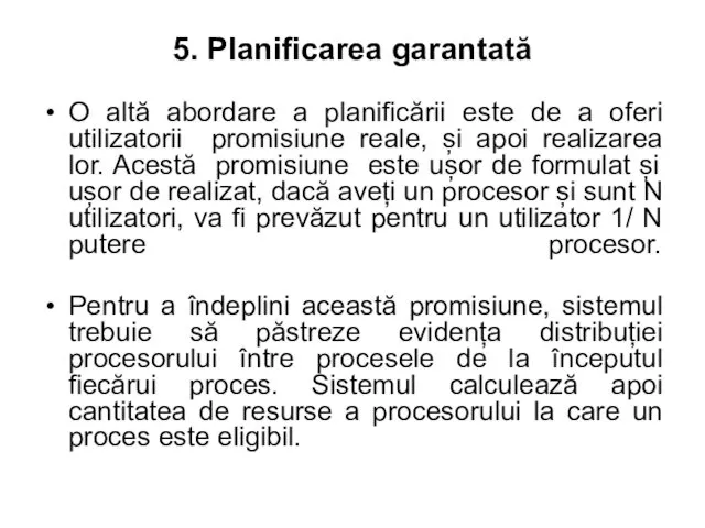 5. Planificarea garantată O altă abordare a planificării este de a