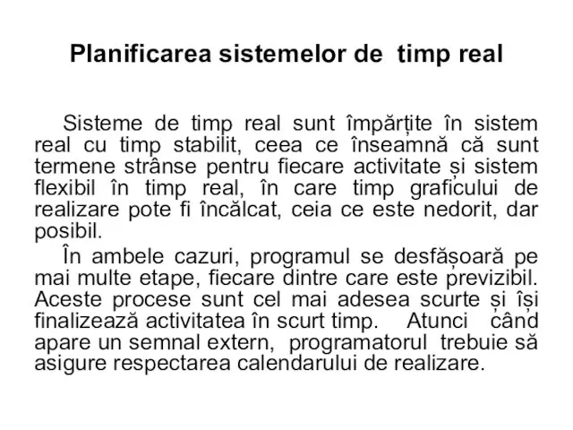 Planificarea sistemelor de timp real Sisteme de timp real sunt împărțite