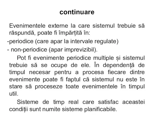 continuare Evenimentele externe la care sistemul trebuie să răspundă, poate fi