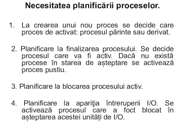 Necesitatea planificării proceselor. La crearea unui nou proces se decide care