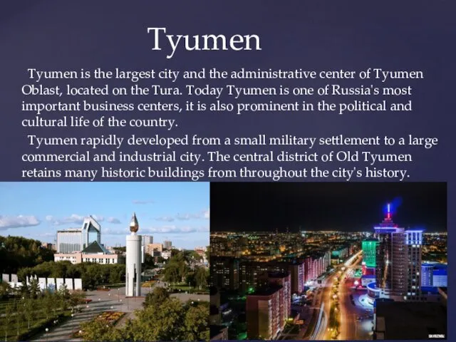 Tyumen is the largest city and the administrative center of Tyumen