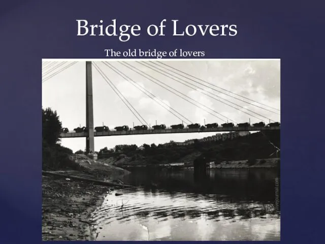 The old bridge of lovers Bridge of Lovers