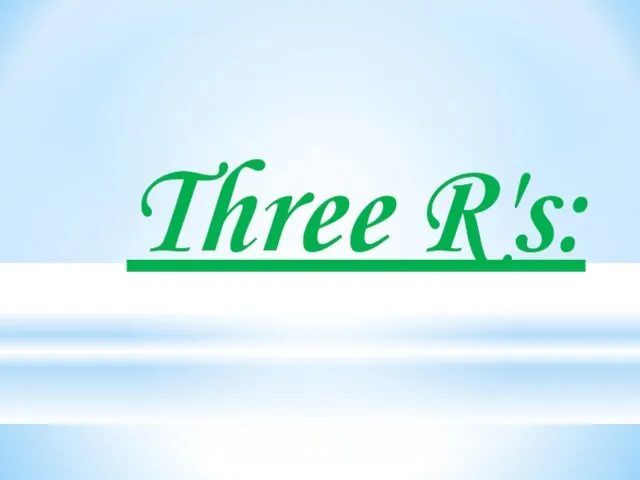 Three R's: