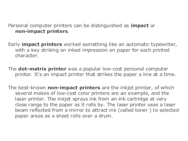 Personal computer printers can be distinguished as impact or non-impact printers.