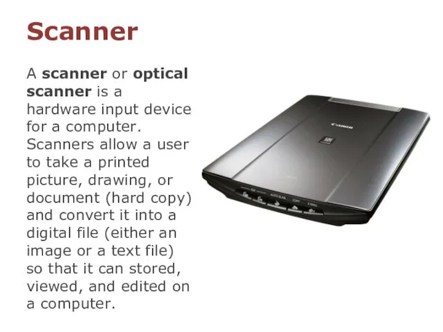 Scanner A scanner or optical scanner is a hardware input device