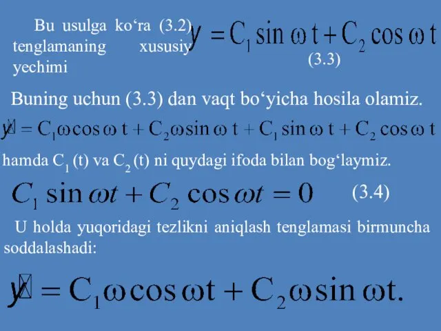 Bu usulga ko‘ra (3.2) tenglamaning xususiy yechimi (3.3) Buning uchun (3.3)