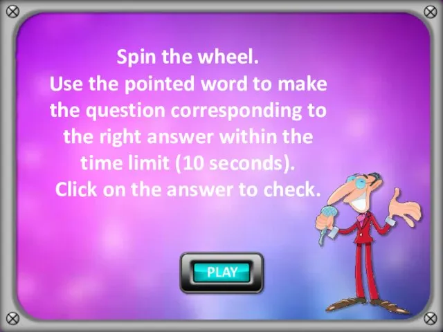 Spin the wheel. Use the pointed word to make the question