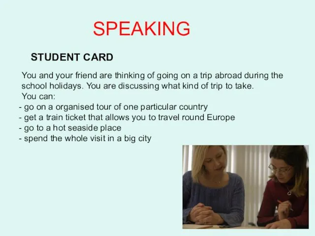 SPEAKING STUDENT CARD You and your friend are thinking of going