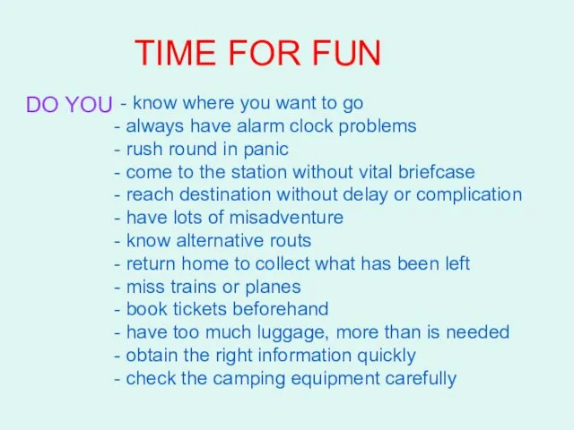 TIME FOR FUN DO YOU - know where you want to