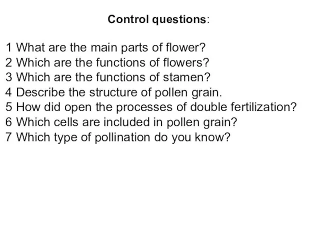 Control questions: 1 What are the main parts of flower? 2