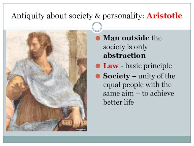 Antiquity about society & personality: Aristotle Man outside the society is