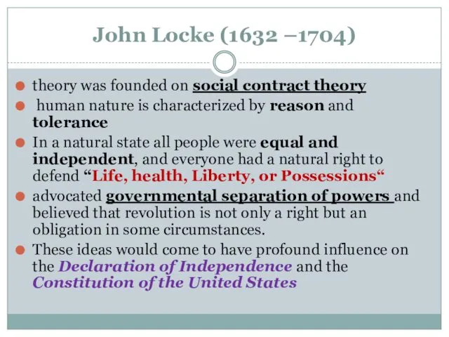 John Locke (1632 –1704) theory was founded on social contract theory