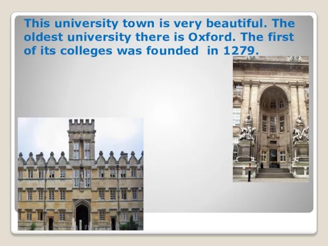 This university town is very beautiful. The oldest university there is