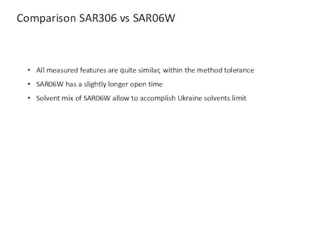 Comparison SAR306 vs SAR06W All measured features are quite similar, within