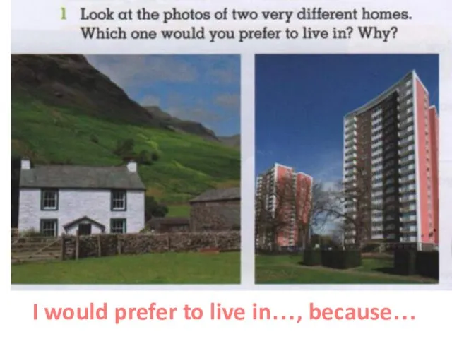 I would prefer to live in…, because…