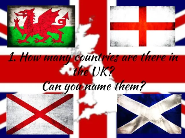 1. How many countries are there in the UK? Can you name them?