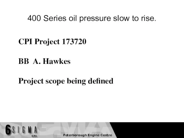 400 Series oil pressure slow to rise. CPI Project 173720 BB