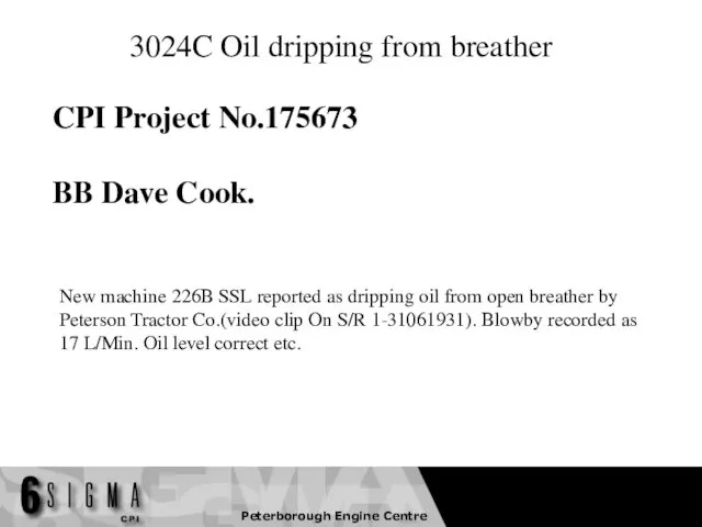 3024C Oil dripping from breather New machine 226B SSL reported as