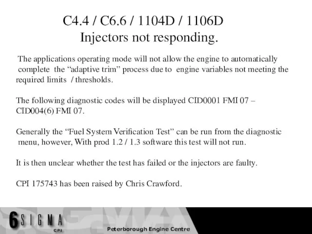 C4.4 / C6.6 / 1104D / 1106D Injectors not responding. The